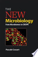 The new microbiology : from microbiomes to CRISPR /