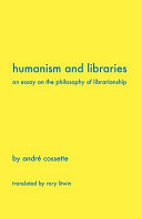 Humanism and libraries : an essay on the philosophy of librarianship /