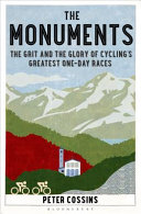 The monuments : the grit and glory of cycling's greatest one-day races /