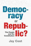Democracy or republic? : the people and the Constitution /