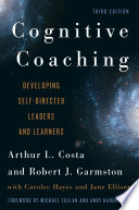 Cognitive coaching : developing self-directed leaders and learners /