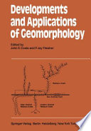 Developments and Applications of Geomorphology /