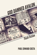 God damned Avalon : flash fiction /