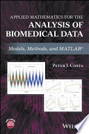 Applied mathematics for the analysis of biomedical data : models, methods, and MATLAB /