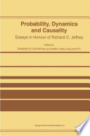 Probability, Dynamics and Causality : Essays in Honour of Richard C. Jeffrey /