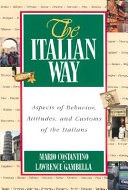 The Italian way : aspects of behavior, attitudes, and customs of the Italians /