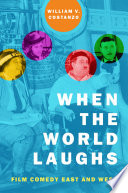 When the world laughs : film comedy East and West /