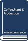 Coffee : the plant and the  product /