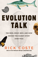 Evolution talk : the who, what, why, and how behind the oldest story ever told /