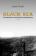 Black Elk : colonialism and Lakota Catholicism /