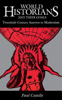 World historians and their goals : twentieth century answers to modernism /