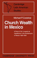 Church wealth in Mexico : a study of the 'Juzgado de Capellanias' in the archbishopric of Mexico 1800-1856 /
