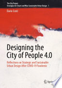 Designing the City of People 4.0 : Reflections on strategic and sustainable urban design after Covid-19 pandemic /