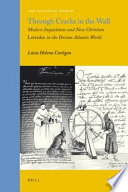 Through cracks in the wall : modern inquisitions and new Christian letrados in the Iberian Atlantic world /