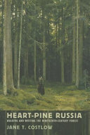 Heart-pine Russia : walking and writing the nineteenth-century forest /
