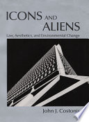 Icons and aliens : law, aesthetics, and environmental change /