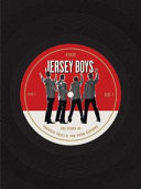 Jersey boys : the story of Frankie Valli & the Four Seasons /
