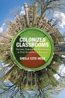 Colonized classrooms : racism, trauma and resistance in post-secondary education /