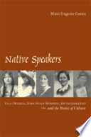 Native speakers : Ella Deloria, Zora Neale Hurston, Jovita González, and the poetics of culture /