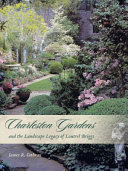 Charleston gardens and the landscape legacy of Loutrel Briggs /