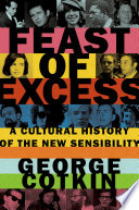 Feast of excess : a cultural history of the New Sensibility /
