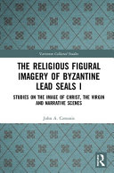 The religious figural imagery of Byzantine lead seals.