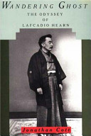 Wandering ghost : the odyssey of Lafcadio Hearn /