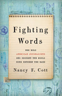 Fighting words : the bold American journalists who brought the world home between the wars /