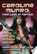 Caroline Munro, first lady of fantasy : a complete annotated record of film and television appearances /