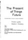 The present of things future ; explorations of time in human experience /