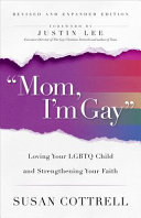 "Mom, I'm gay" : loving your LGBTQ child and strengthening your faith /