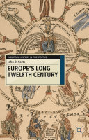 Europe's long twelfth century : order, anxiety and adaptation, 1095-1229 /