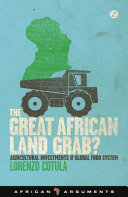 The great African land grab? : agricultural investments and the global food system /