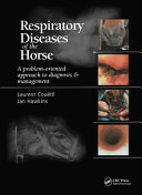 Respiratory diseases of the horse : a problem-oriented approach to diagnosis & management /