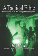 A tactical ethic : moral conduct in the insurgent battlespace /