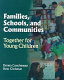 Families, schools, and communities : together for young children /