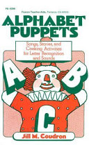 Alphabet puppets : songs, stories, and cooking activities for letter recognition and sounds /