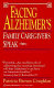 Facing Alzheimer's : family caregivers speak /