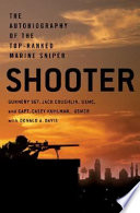 Shooter : the autobiography of the top-ranked Marine sniper /