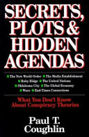 Secrets, plots & hidden agendas : what you don't know about conspiracy theories /