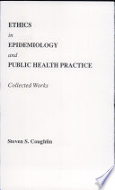 Ethics in epidemiology and public health practice : collected works /