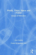 Media, voice, space and power : essays of refraction /