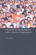 Population decline and ageing in Japan : the social consequences /