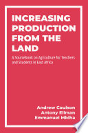 Increasing production from the land : a sourcebook on agriculture for teachers and students in east Africa /