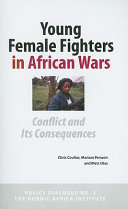 Young female fighters in African wars : conflict and its consequences /