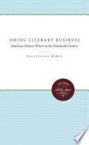 Doing literary business : American women writers in the nineteenth century /