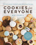 Cookies for everyone : 99 deliciously customizable bakeshop recipes /