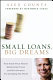 Small loans, big dreams : how Nobel Prize winner Muhammad Yunus and microfinance are changing the world /