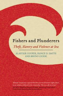 Fishers and plunderers : theft, slavery and violence at sea /