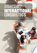 Interactional linguistics : studying language in social interaction /